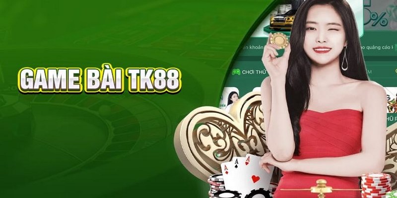 Game bài TK88 nổi bật với kho game chất lượng cao